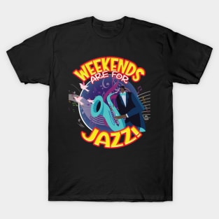 WEEKENDS are for JAZZ! T-Shirt